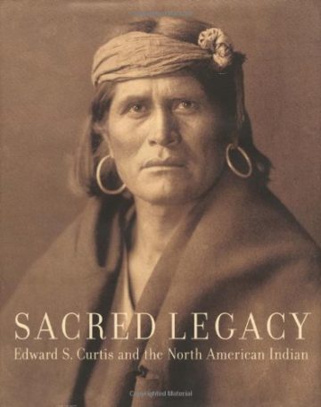 Sacred Legacy:  Edward S. Curtis and “The North American Indian” (Vintage Prints)